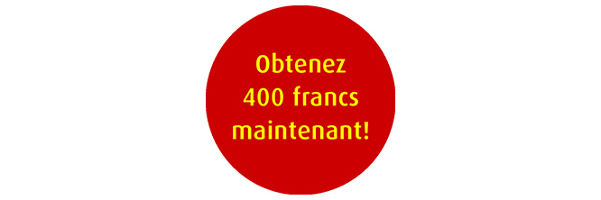 Graphique avec le texte "Obtenez 400 francs maintenant"