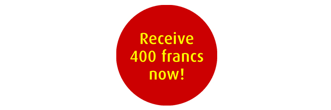 Graphic with the text "Receive 400 francs now"