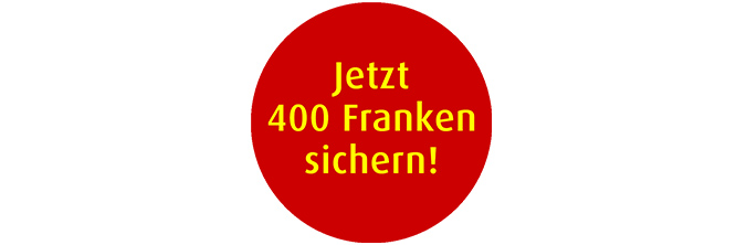 Störer mit dem Text "Jetzt 400 Franken sichern"